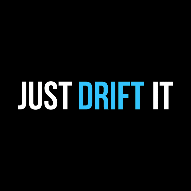 Just drift it by Sloop