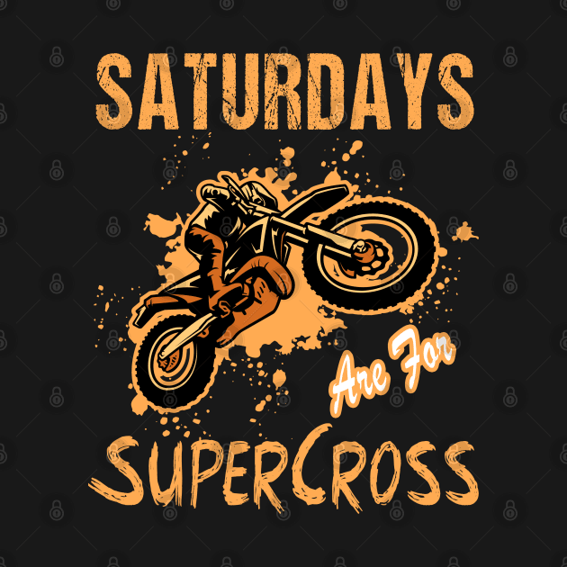 Saturdays Are For Supercross MX Racing Biker Dirt Bike by RetroZin