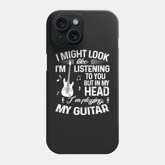 I Might Look Like I'm Listening To You Funny Guitar Phone Case by FogHaland86