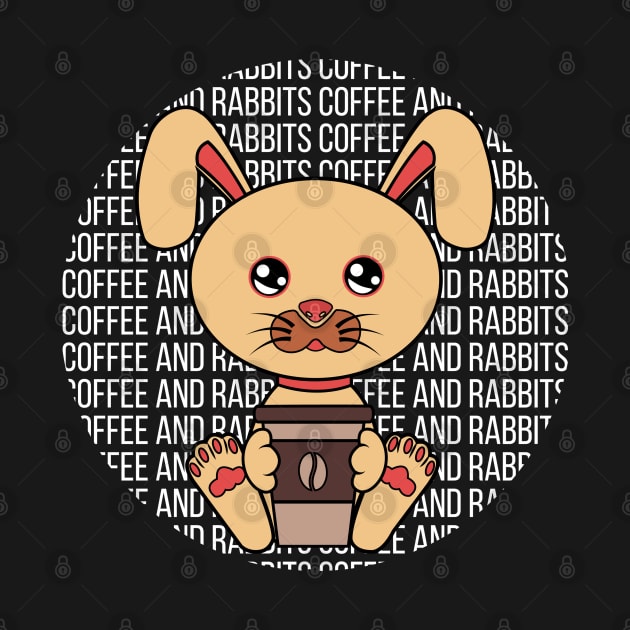 All I Need is Coffee and rabbits, coffe and rabbits, coffee and rabbits lover by JS ARTE