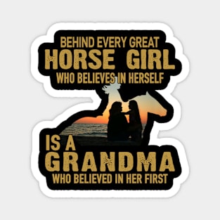 Behind every great horse girl who believe in herself is a grandma Magnet