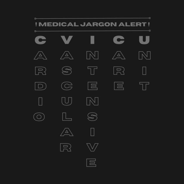 Medical Jargon Alert: CVICU by Cute Cubed Apparel