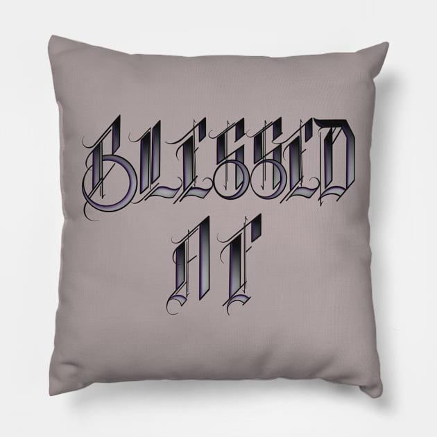 Blessed AF Pillow by Twisted Teeze 