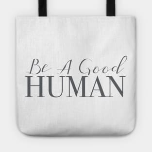 Be A Good Human Tote