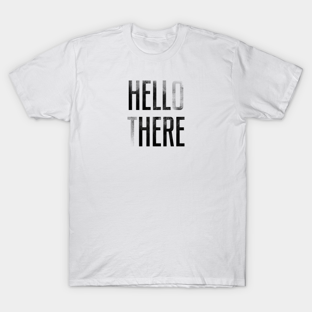 Hello There Hell Here Hell Here T Shirt Teepublic