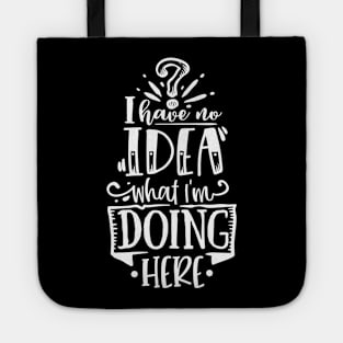 I Have No Idea What I'm Doing Here - Anti-Social - Introvert Tote