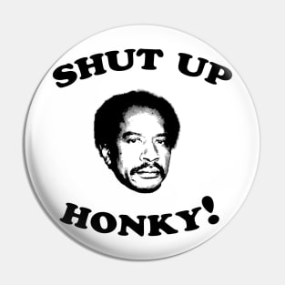 Shut Up Honky! Pin