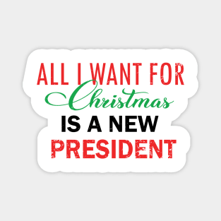 All Want For Christmas Is A New President Magnet