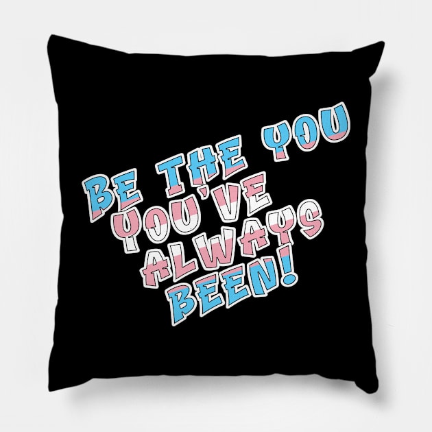 Be the You You've Always Been Pillow by Fig-Mon Designs