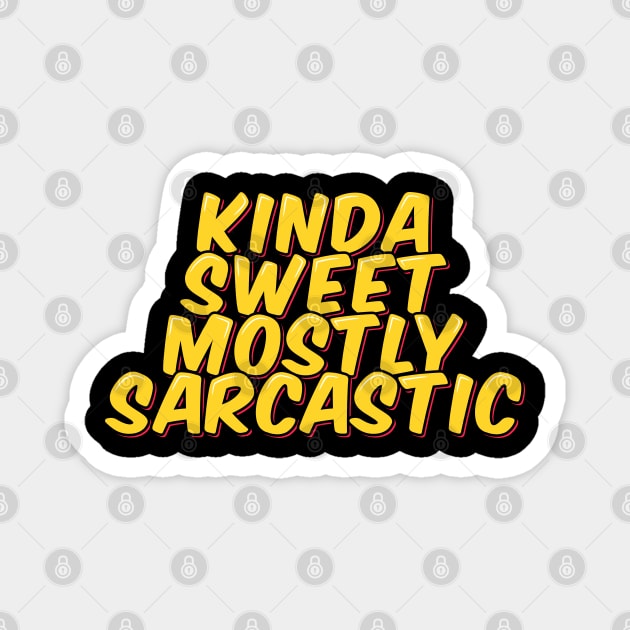 Kinda Sweet, Mostly Sarcastic Magnet by ardp13