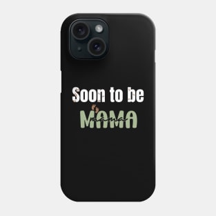 Soon to be mama Phone Case