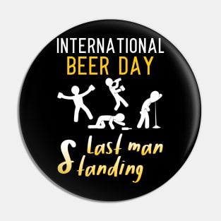 International Beer Day Last Man Standing Drinking Beer Drunk Pin