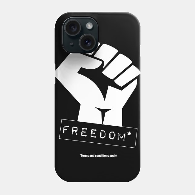 Freedom - Terms And Conditions Apply Phone Case by artpirate