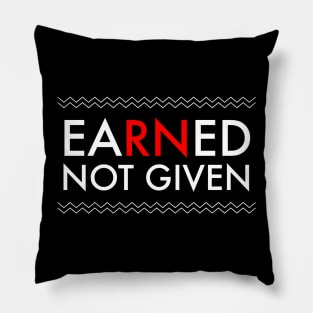 Nurses' Earned Not Given National Nurses Week T-Shirt Pillow