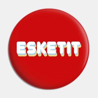 esketit Pin