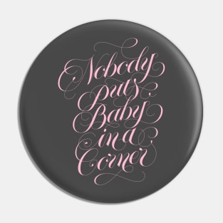 Nobody puts baby in a corner (pink) Pin