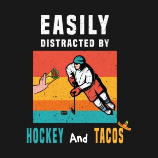 easily distracted by hockey and tacos T-Shirt