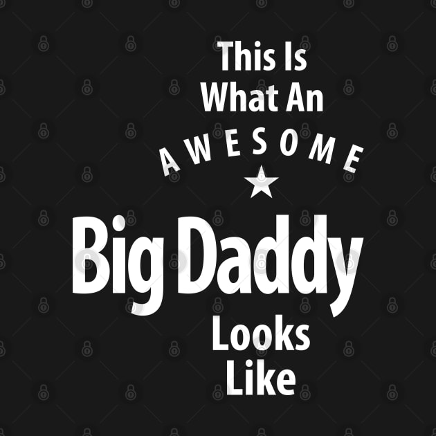 This is What an Awesome Big Daddy Looks Like by cidolopez