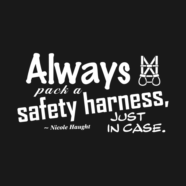 Always Pack a Safety Harness - white by Needy Lone Wolf