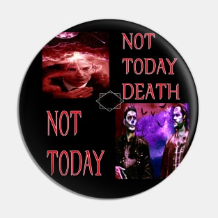 Not Today Death. Not Today. Pin