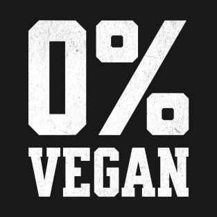 Zero Percent Vegan - Funny Canivore Meat Lovers and Vegan Teaser Dark Background T-Shirt