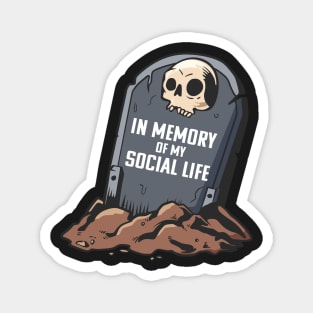 in memory of my social life - gravestone with skull , rest in peace Magnet