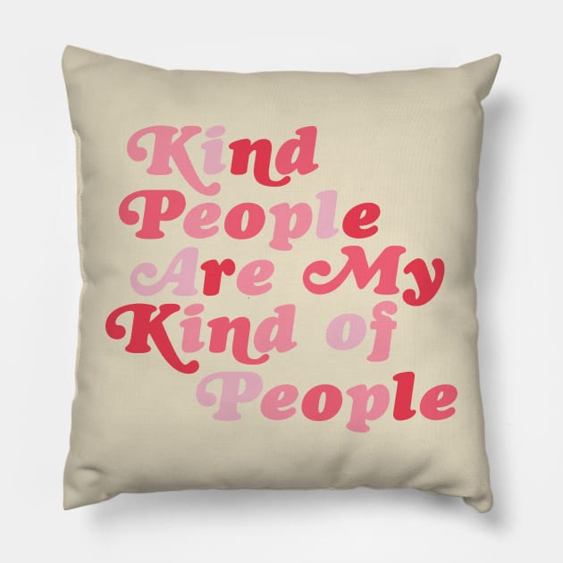 Kind People are My Kind of People Pillow by Perpetual Brunch