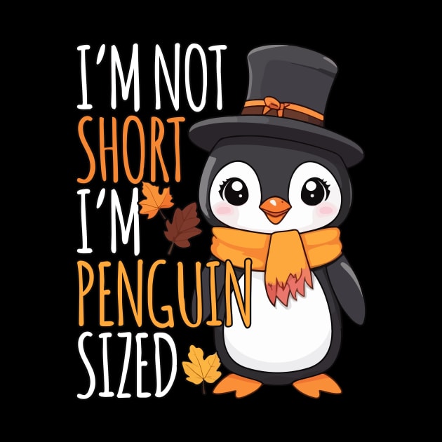 I'm Not Short, I'm Penguin Sized Thanksgiving autumn by Rishirt