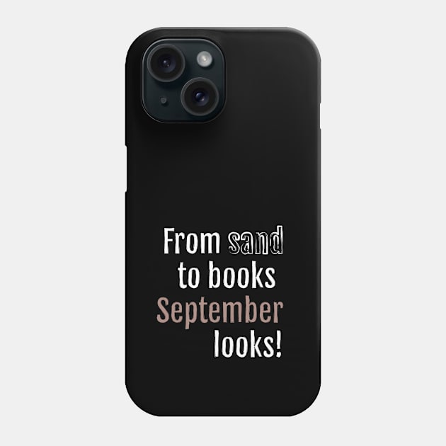 From sand to books, September looks! (Black Edition) Phone Case by QuotopiaThreads