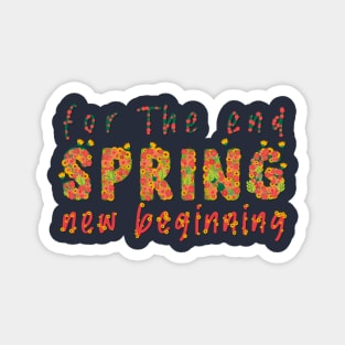 For the end, Spring, and a new beginning Magnet