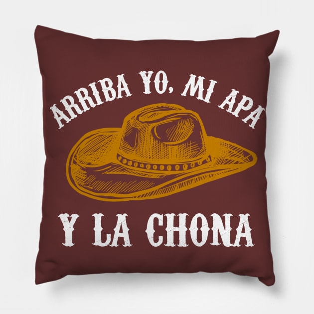 Arriba yo, mi apa y la chona - La chona challenge Pillow by verde