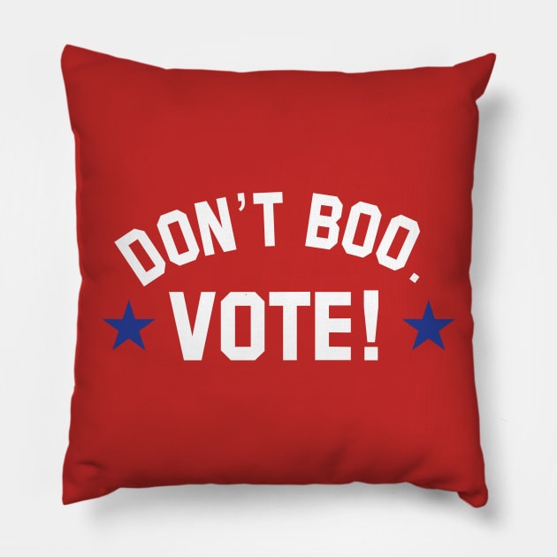 don't boo. vote! Pillow by upcs