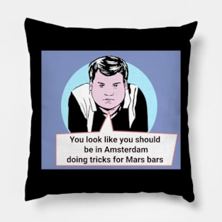 Gavin and Stacey Pop Art 'You Look Like You Should Be In Amsterdam Doing Tricks For Mars Bars' Pillow