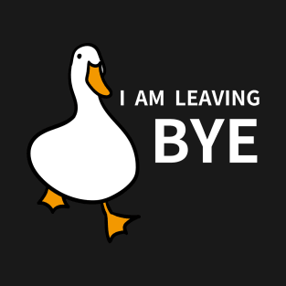 Duck Lover Gift: I'm Leaving! Bye! T-Shirt