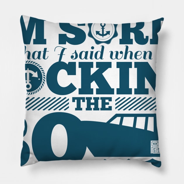 FUNNY I'M SORRY SAID DOCK DOCKING THE BOAT BOATING FISHERMAN Pillow by porcodiseno