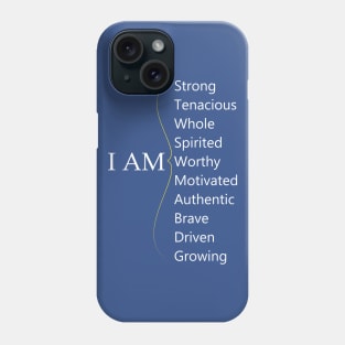 I am - Positive Affirmations - Personal Reminders - Positive Personal Statements Phone Case