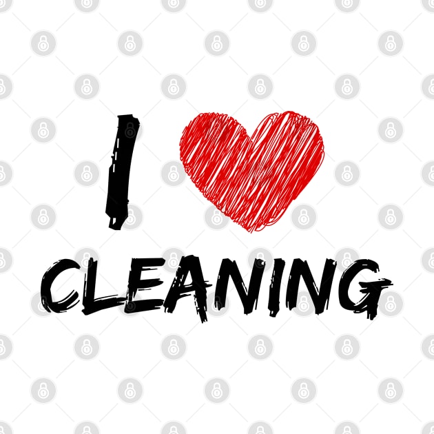 I Love Cleaning by Eat Sleep Repeat