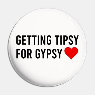 Getting Tipsy For Gypsy Funny Cute Heart Pin