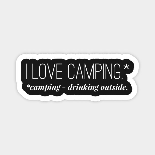 I Love Camping - *Camping - Drinking Outside Magnet by 2CreativeNomads