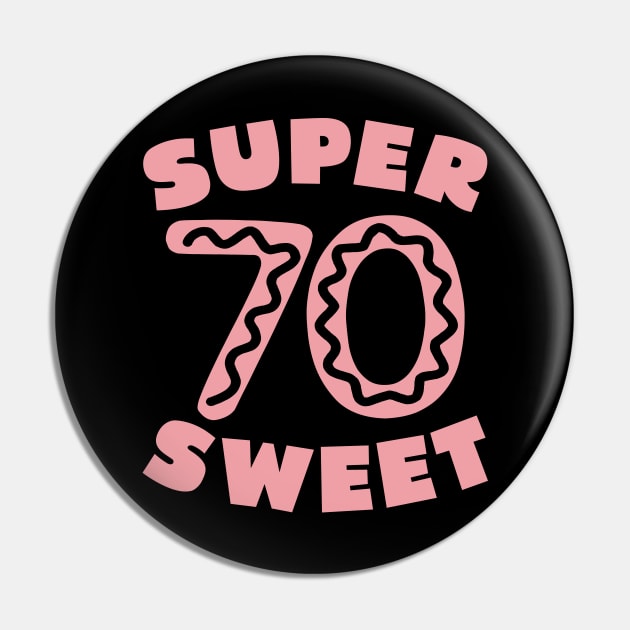 Super Sweet 70 Birthday Icing Pin by colorsplash