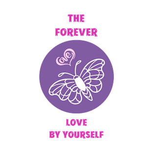 The forever love by yourself T-Shirt