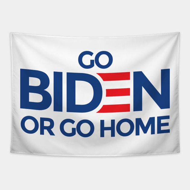 Go Biden or Go Home Joe Biden for President Tapestry by Natural 20 Shirts