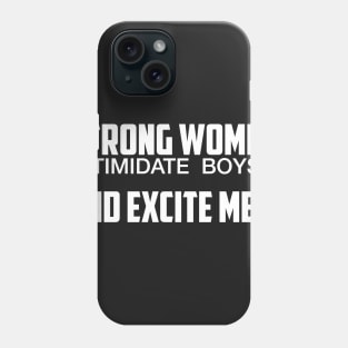 Strong Women Excite Men Phone Case