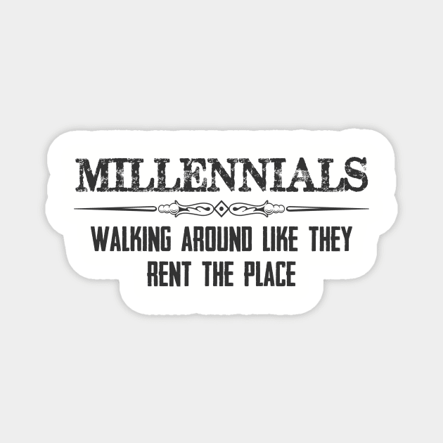 Millennials Gifts - Walking Around Like They Rent the Place Funny Gift Ideas for Baby Boomers & Generation X Y Z Magnet by merkraht