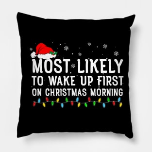 Most Likely To Wake Up First On Christmas Morning Pillow