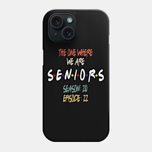 Senior 2022 The One Where We Are Seniors 2022 Phone Case