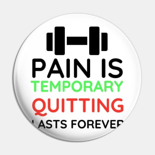 Pain is Temporary Quitting Lasts Forever - Quote #8 Pin