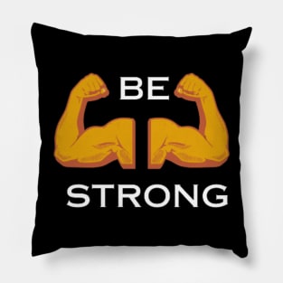 BE STRONG Pillow