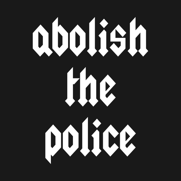 Abolish the police by TheCosmicTradingPost