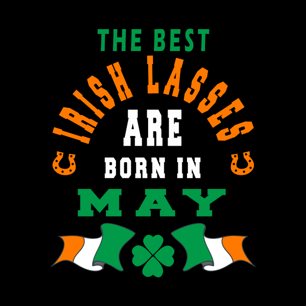 The Best Irish Lasses Are Born In May Ireland Flag Colors by stpatricksday